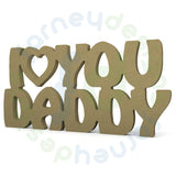 I heart U Daddy in 18mm MDF - Free Standing